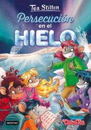 DESTINO INFANTIL Persecución en el hielo, Tea Stilton - DESTINO INFANTIL