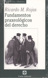 Fundamentos praxeológicos del derecho, Ricardo M. Rojas - Union Editorial