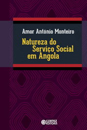 Natureza do Serviço Social em Angola, Amor António Monteiro - CORTEZ EDITORA