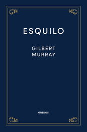 Esquilo, Gilbert Murray - GREDOS, S.A.