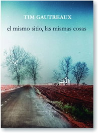 EL MISMO SITIO, LAS MISMAS COSAS, Tim Gautreaux - LA HUERTA GRANDE