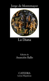 Los siete libros de la Diana, Jorge de Montemayor - CATEDRA