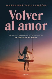 URANO EDITORIAL, Volver al amor, Marianne Williamson - URANO EDITORIAL