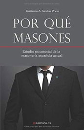 Por qué masones, Guillermo A. Sanchez Prieto - MASONICA