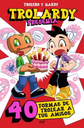 MARTINEZ ROCA Trolardy presenta... 40 formas de trolear a tus amigos, Trolerotutos y Hardy - MARTINEZ ROCA