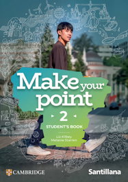 SANTILLANA CAMBRIDGE, Make Your Point 2 Student Book Ed26 - AA.VV