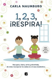 1, 2, 3, ¡RESPIRA!, Carla Naumburg - EDICIONES B