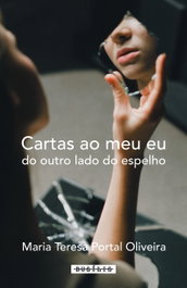 CARTAS AO MEU EU DO OUTRO LADO DO ESPELHO, Maria Teresa Portal Oliveira - BUSILIS
