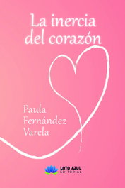 LOTO AZUL, La inercia del corazón, Paula Fernández Varela - LOTO AZUL