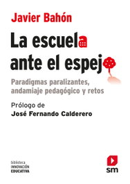La escuela ante el espejo, Javier Bahón Gómez - SM