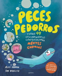 Peces pedorros y otros 49 descubrimientos científicos para mentes curiosas, Alice Harman - MONTENA