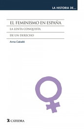 El femenismo en España, Anna Caballé - CATEDRA