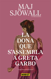 La dona que s'assembla a Greta Garbo, Maj Sjöwall - MANIFEST LLIBRES