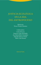 Justicia ecológica en la era del Antropoceno, Teresa Vicente - TROTTA EDITORIAL