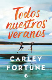 Todos nuestros veranos, Carley Fortune - EDICIONES B