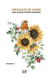 Girasoles de Amor, Juan Carlos Duarte Sequeira - LIBROS DEL FUTURO