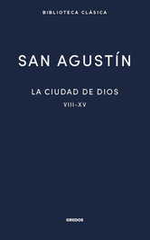 La ciudad de Dios II. Libros VIII - XV, San Agustín - GREDOS, S.A.