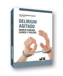 Delirium agitado: manejo forense, clínico y policial, Fernando Martín Cazorla - BOSCH TEXT