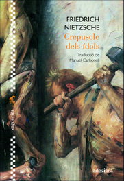 ADESIARA, Crepuscle dels ídols, Friedrich Nietzsche - Vagueries