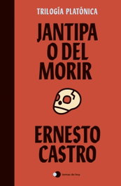 Jantipa o Del morir, Ernesto Castro - TEMAS HOY