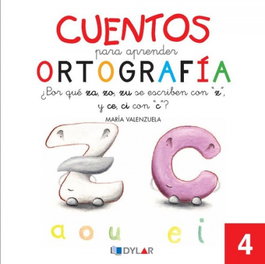 DYLAR EDICIONES, Cuentos para aprender ortografía. ¿Por qué za, zo, zu, se escriben con 'z' y ce,
