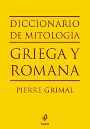 Diccionario de mitología griega y romana, Pierre Grimal - Paidós