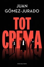 Tot crema, Juan Gómez-Jurado - ROSA DELS VENTS