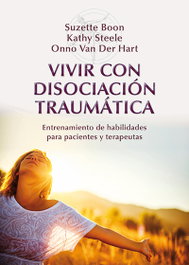 Vivir con disociación traumática, Suzette Boon, Kathy Steele, Onno van der Hart - DESCLEE DE BROUWER