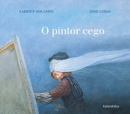 O pintor cego, Xabier DoCampo - KALANDRAKA