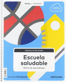 SANTILLANA, NIVEL I ESCUELA SALUDABLE 1 PRIMARIA PROYECTO CIENCIAS NATURALES - SANTILLANA
