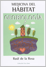 Medicina del hábitat geobiología, Raul de la Rosa - Ediciones I