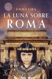 La luna sobre Roma, Emma Lira - ESPASA CALPE