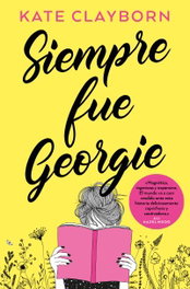 Siempre fue Georgie, Kate Clayborn - BOOKS4POCKET EDITORIAL
