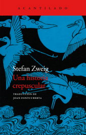 Una historia crepuscular, Stefan Zweig - ACANTILADO EDITORIAL