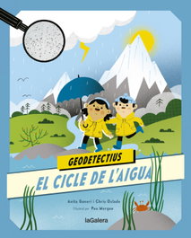 Geodetectius 1. El cicle de l'aigua, Anita Ganeri - LA GALERA