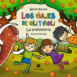 BARCO DE PAPEL Los viajes de Oli y Violi. La prehistoria.
