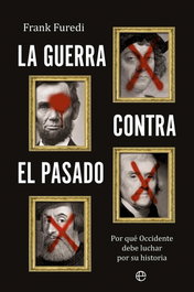 LA ESFERA DE LOS LIBROS, LA GUERRA CONTRA EL PASADO, Frank Furedi - LA ESFERA DE LOS LIBROS