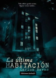 JAVISA23 EDICIONES, La última habitación, Carlos Navas - JAVISA23 EDICIONES