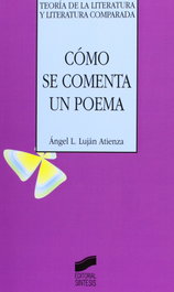 Cómo se comenta un poema, Angel Luis Lujan Atienza - SINTESIS EDITORIAL