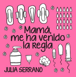 ARCOPRESS, Mamá, me ha venido la regla - Julia Serrano Fuertes