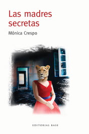 Las madres secretas, Mónica Crespo - BASE