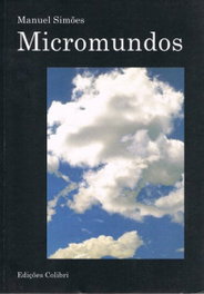 Micromundos Poemas, Manuel Simões - EDIÇOES COLIBRI