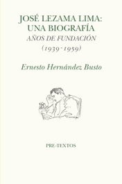 PRE-TEXTOS, José Lezama Lima. Una biografia - PRE-TEXTOS