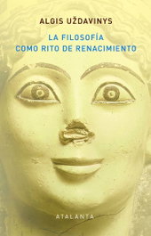 Atalanta Editorial, La filosofía como rito de renacimiento, Algis Udavinys - Atalanta Editorial