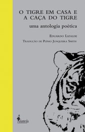 O Tigre em casa e A caça do tigre, Eduardo Lizalde - ALAMEDA