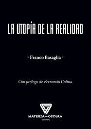 La utopía de la realidad, Franco Basaglia - Materia Oscura Editorial