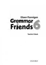 Grammar Friends 6: Teachers Book, Eileen Flannigan - OXFORD UNIVERSITY PRESS