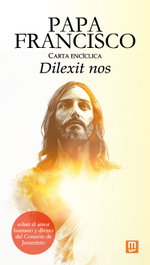 MENSAJERO, Carta encíclica 'Dilexit nos' del papa Francisco - Bergoglio, Papa Francisco Jorge Mario