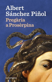 Pregària a Prosèrpina, Albert Sánchez Piñol - LA CAMPANA