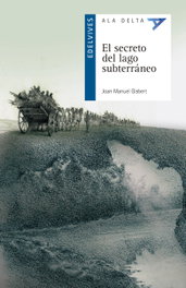 EDELVIVES, El secreto del lago subterráneo, Joan Manuel Gisbert Ponsole - EDELVIVES